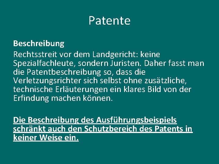 Patente Beschreibung Rechtsstreit vor dem Landgericht: keine Spezialfachleute, sondern Juristen. Daher fasst man die