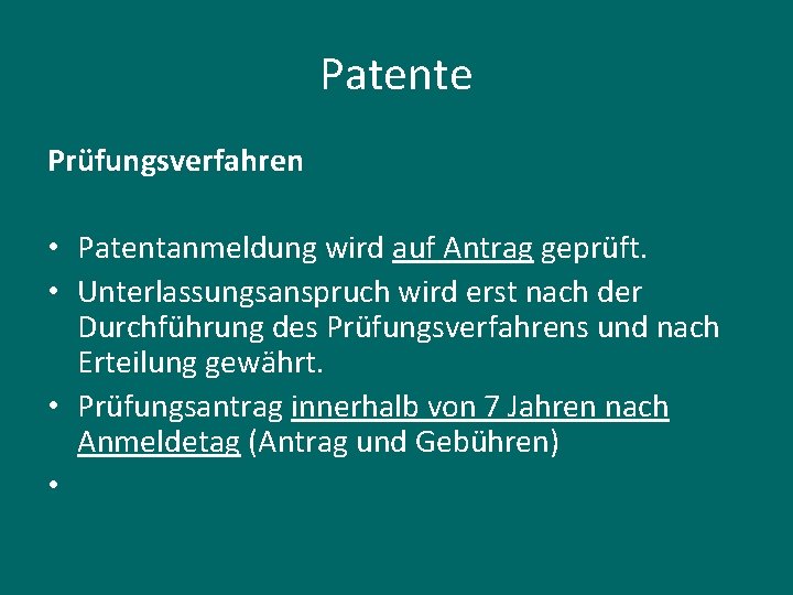 Patente Prüfungsverfahren • Patentanmeldung wird auf Antrag geprüft. • Unterlassungsanspruch wird erst nach der