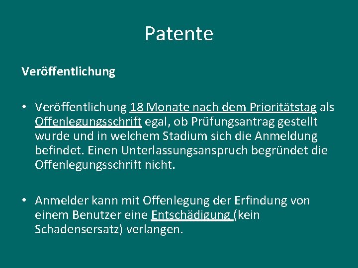 Patente Veröffentlichung • Veröffentlichung 18 Monate nach dem Prioritätstag als Offenlegungsschrift egal, ob Prüfungsantrag