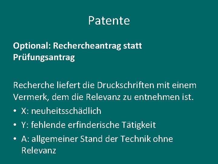 Patente Optional: Rechercheantrag statt Prüfungsantrag Recherche liefert die Druckschriften mit einem Vermerk, dem die