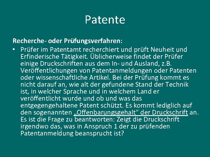 Patente Recherche- oder Prüfungsverfahren: • Prüfer im Patentamt recherchiert und prüft Neuheit und Erfinderische