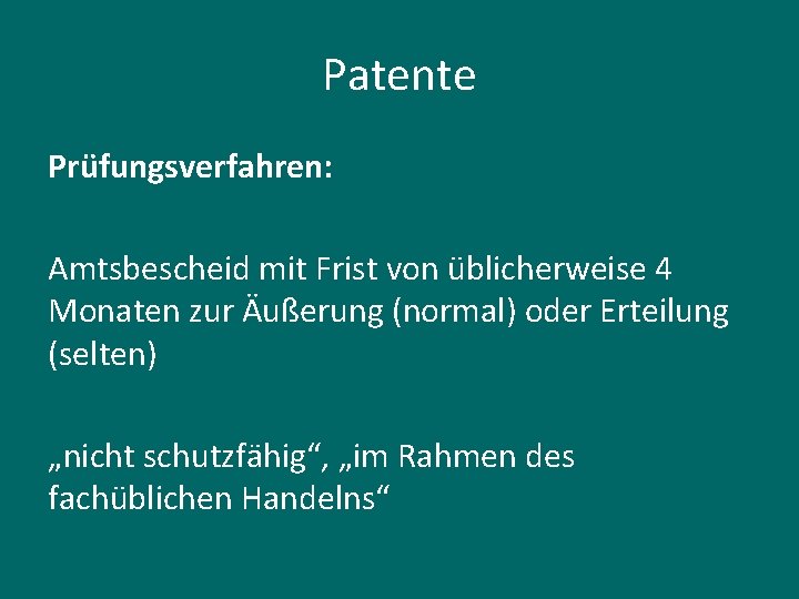 Patente Prüfungsverfahren: Amtsbescheid mit Frist von üblicherweise 4 Monaten zur Äußerung (normal) oder Erteilung