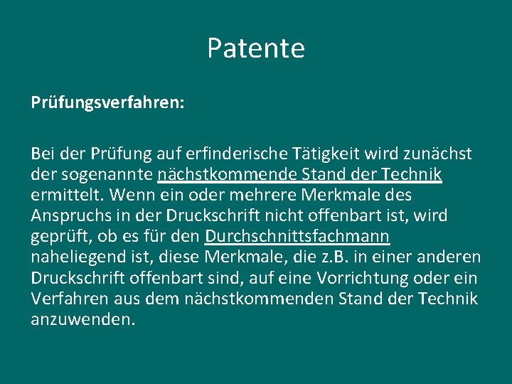 Patente Prüfungsverfahren: Bei der Prüfung auf erfinderische Tätigkeit wird zunächst der sogenannte nächstkommende Stand