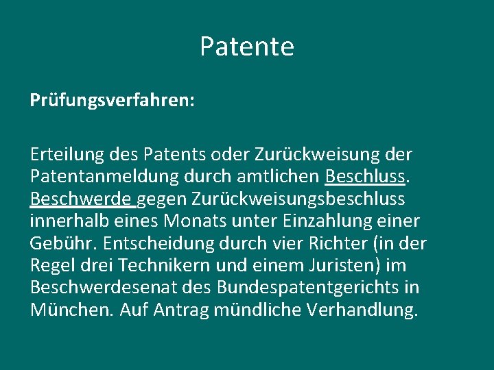 Patente Prüfungsverfahren: Erteilung des Patents oder Zurückweisung der Patentanmeldung durch amtlichen Beschluss. Beschwerde gegen