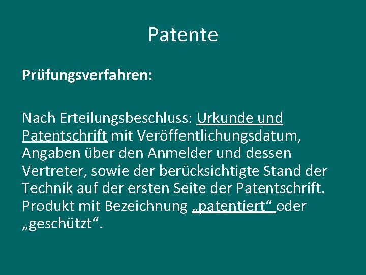 Patente Prüfungsverfahren: Nach Erteilungsbeschluss: Urkunde und Patentschrift mit Veröffentlichungsdatum, Angaben über den Anmelder und