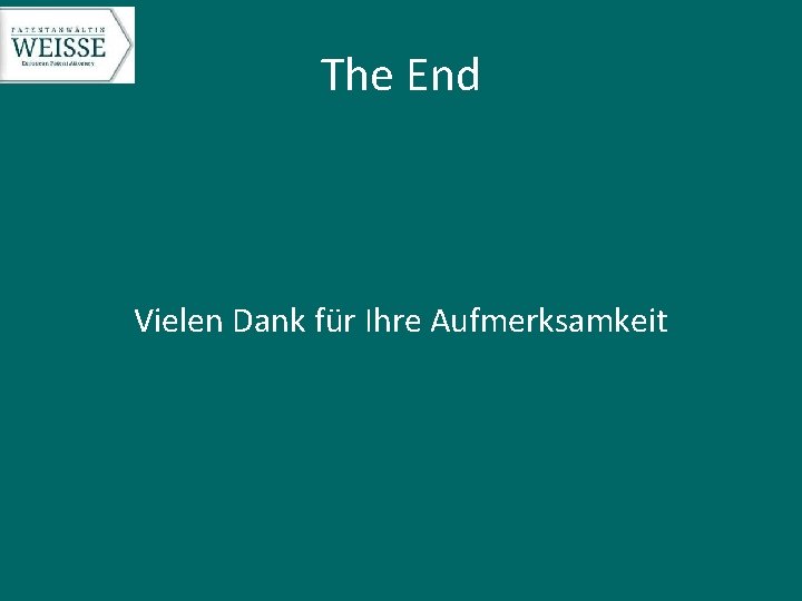 The End Vielen Dank für Ihre Aufmerksamkeit 