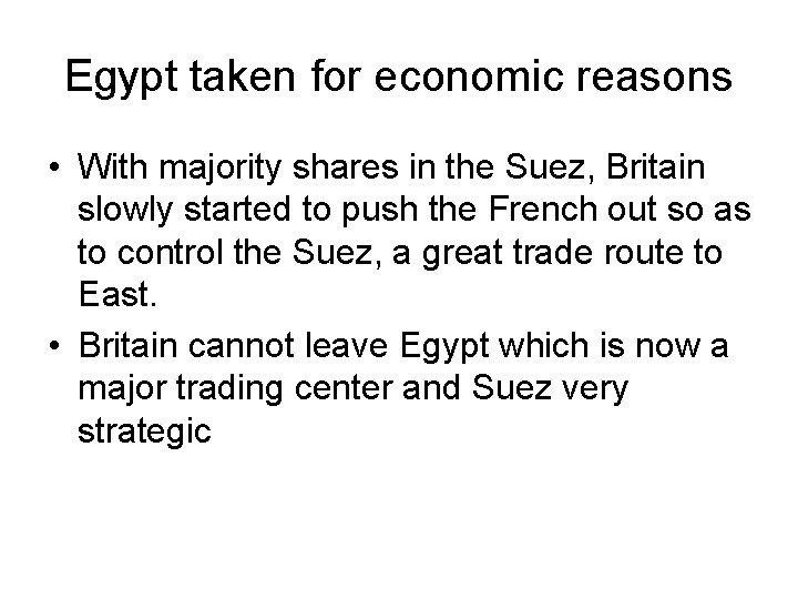Egypt taken for economic reasons • With majority shares in the Suez, Britain slowly