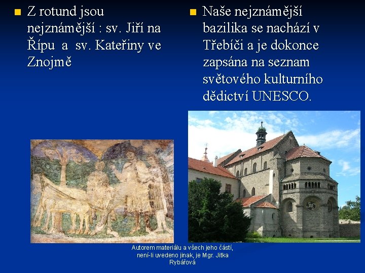 n Z rotund jsou nejznámější : sv. Jiří na Řípu a sv. Kateřiny ve