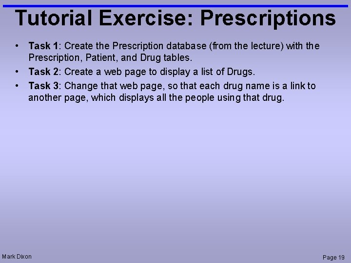 Tutorial Exercise: Prescriptions • Task 1: Create the Prescription database (from the lecture) with