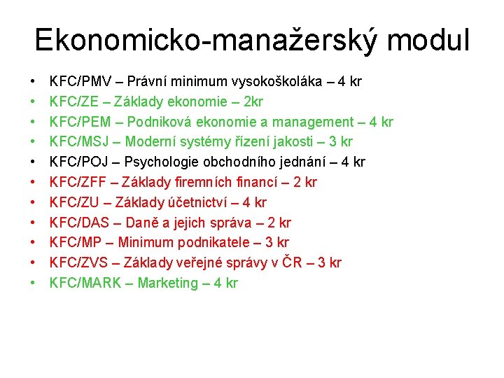 Ekonomicko-manažerský modul • • • KFC/PMV – Právní minimum vysokoškoláka – 4 kr KFC/ZE