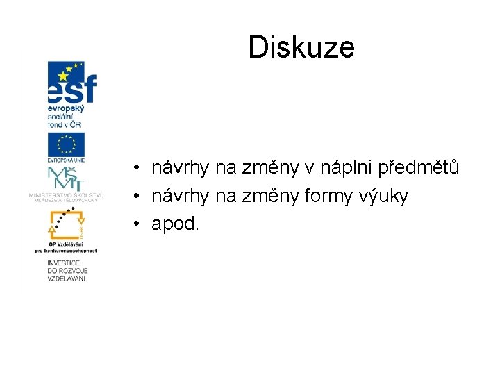 Diskuze • návrhy na změny v náplni předmětů • návrhy na změny formy výuky