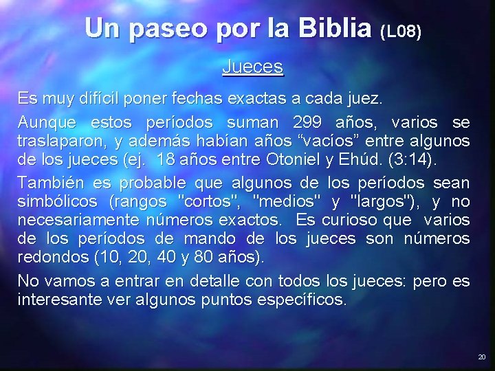 Un paseo por la Biblia (L 08) Jueces Es muy difícil poner fechas exactas