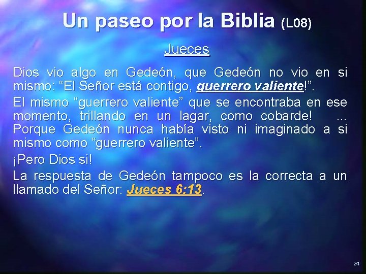 Un paseo por la Biblia (L 08) Jueces Dios vio algo en Gedeón, que