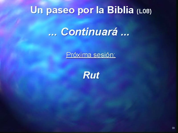 Un paseo por la Biblia (L 08) . . . Continuará. . . Próxima