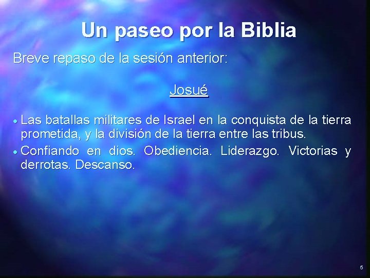 Un paseo por la Biblia Breve repaso de la sesión anterior: Josué · Las