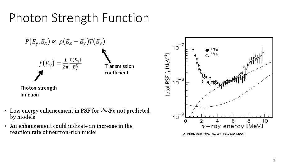 Photon Strength Function 57 Fe 56 Fe Transmission coefficient Photon strength function • Low
