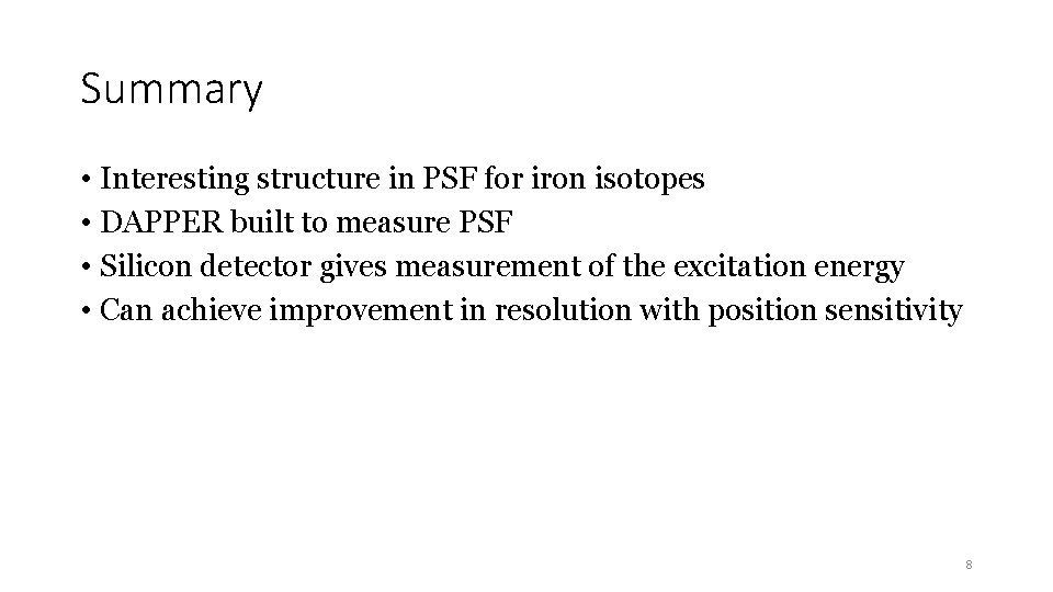 Summary • Interesting structure in PSF for iron isotopes • DAPPER built to measure