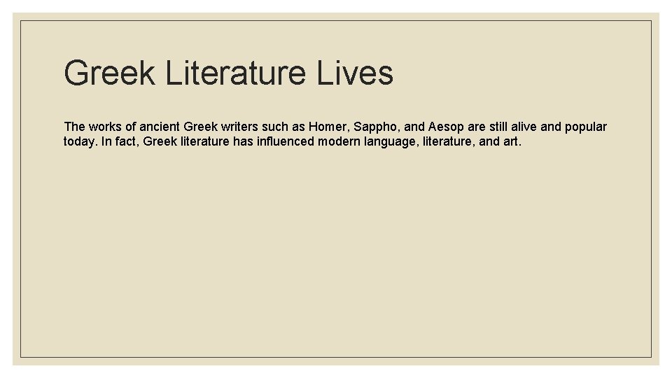 Greek Literature Lives The works of ancient Greek writers such as Homer, Sappho, and