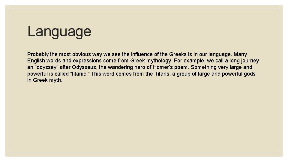 Language Probably the most obvious way we see the influence of the Greeks is