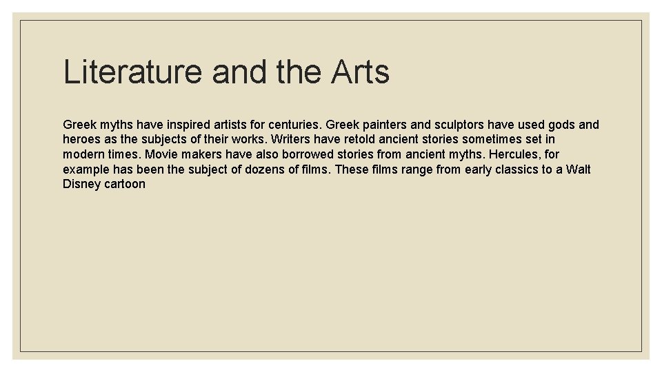Literature and the Arts Greek myths have inspired artists for centuries. Greek painters and