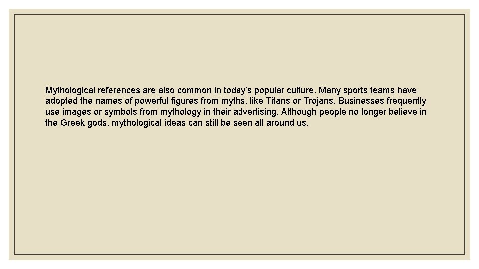 Mythological references are also common in today’s popular culture. Many sports teams have adopted