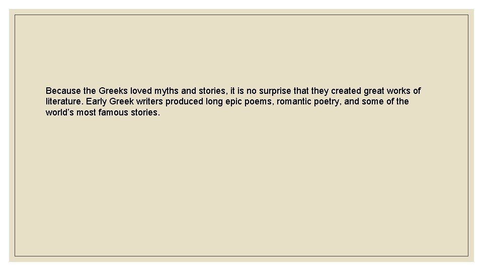 Because the Greeks loved myths and stories, it is no surprise that they created