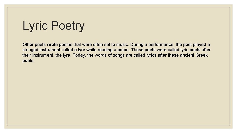 Lyric Poetry Other poets wrote poems that were often set to music. During a