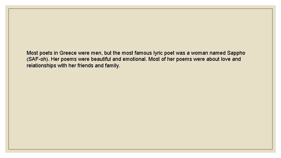 Most poets in Greece were men, but the most famous lyric poet was a
