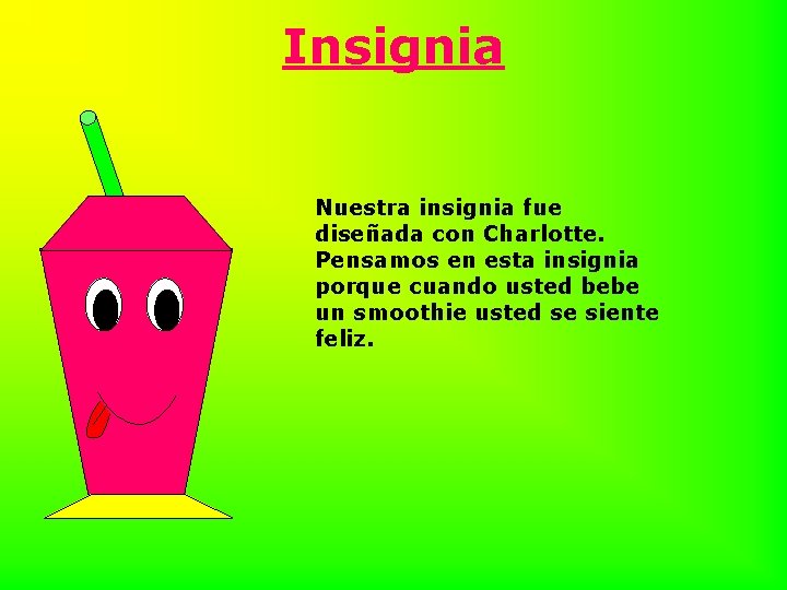 Insignia Nuestra insignia fue diseñada con Charlotte. Pensamos en esta insignia porque cuando usted