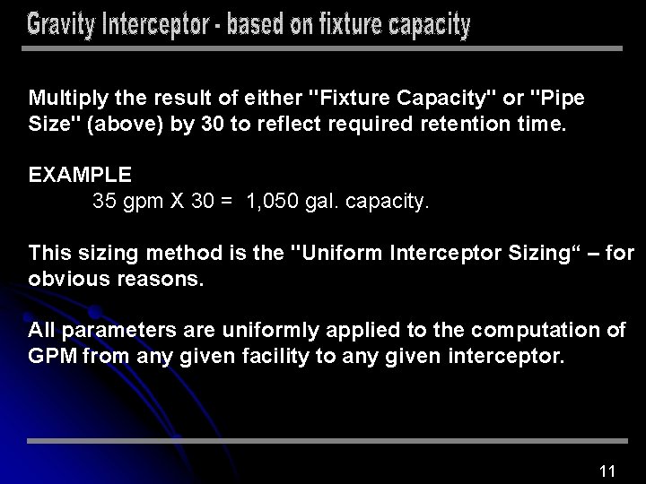 Multiply the result of either "Fixture Capacity" or "Pipe Size" (above) by 30 to