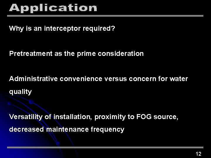 Why is an interceptor required? Pretreatment as the prime consideration Administrative convenience versus concern