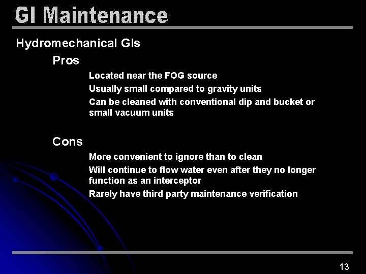 Hydromechanical GIs Pros Located near the FOG source Usually small compared to gravity units