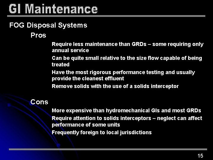 FOG Disposal Systems Pros Require less maintenance than GRDs – some requiring only annual