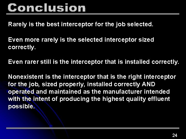 Rarely is the best interceptor for the job selected. Even more rarely is the