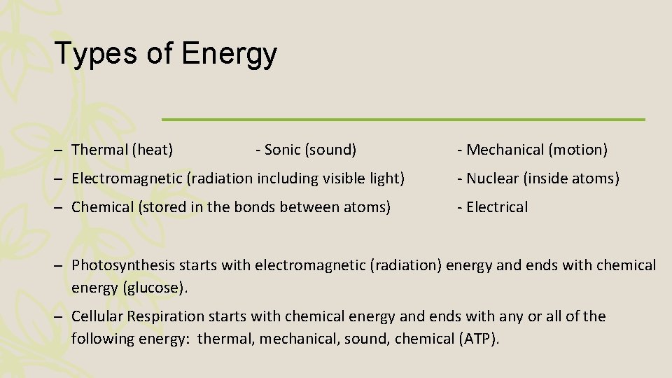 Types of Energy – Thermal (heat) - Sonic (sound) - Mechanical (motion) – Electromagnetic