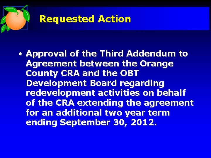 Requested Action • Approval of the Third Addendum to Agreement between the Orange County