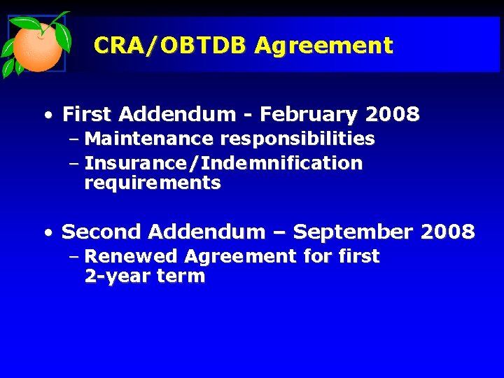 CRA/OBTDB Agreement • First Addendum - February 2008 – Maintenance responsibilities – Insurance/Indemnification requirements