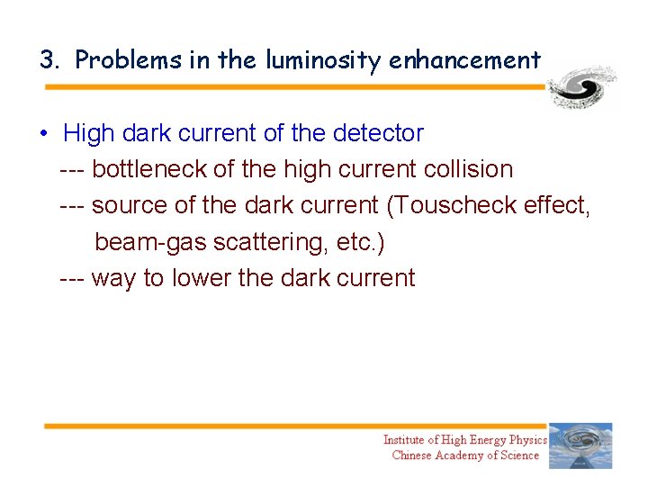 3. Problems in the luminosity enhancement • High dark current of the detector ---
