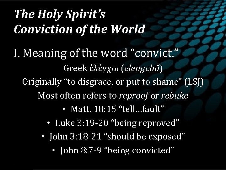 The Holy Spirit’s Conviction of the World I. Meaning of the word “convict. ”