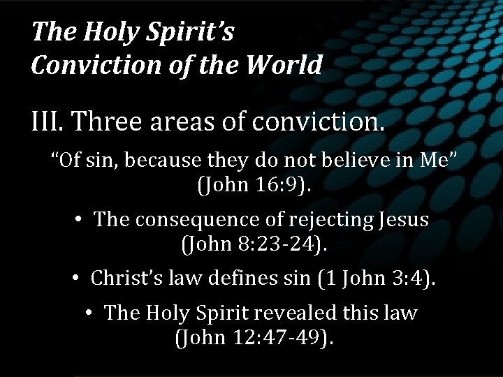 The Holy Spirit’s Conviction of the World III. Three areas of conviction. “Of sin,