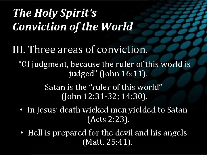 The Holy Spirit’s Conviction of the World III. Three areas of conviction. “Of judgment,