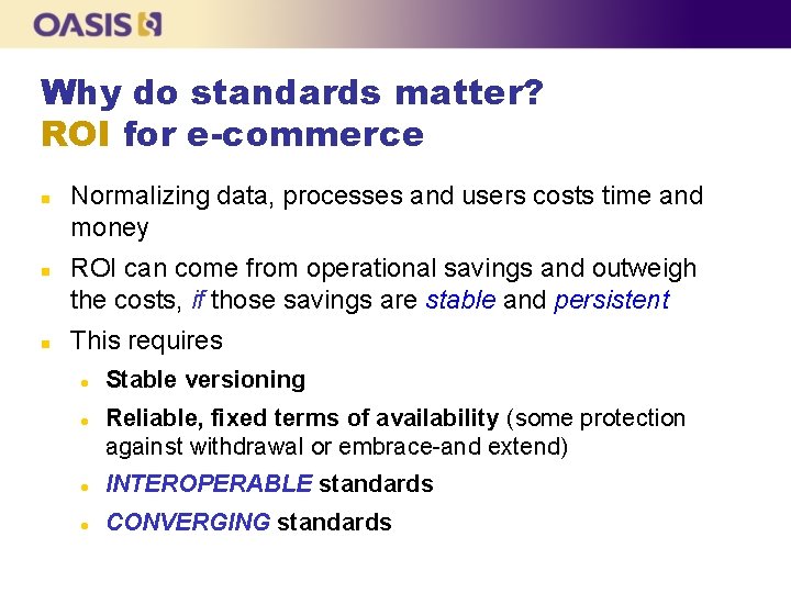 Why do standards matter? ROI for e-commerce n n n Normalizing data, processes and