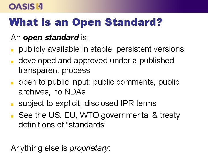 What is an Open Standard? An open standard is: n publicly available in stable,