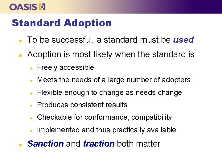 Standard Adoption n To be successful, a standard must be used n Adoption is