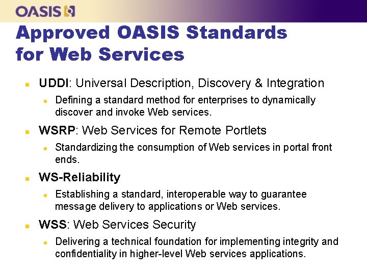 Approved OASIS Standards for Web Services n UDDI: Universal Description, Discovery & Integration l