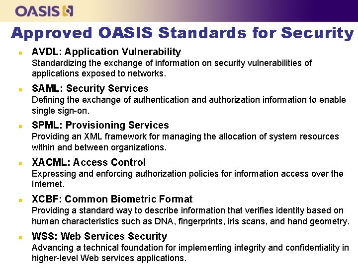 Approved OASIS Standards for Security n AVDL: Application Vulnerability Standardizing the exchange of information