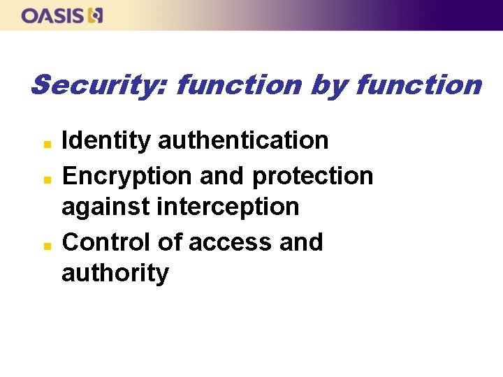 Security: function by function n Identity authentication Encryption and protection against interception Control of