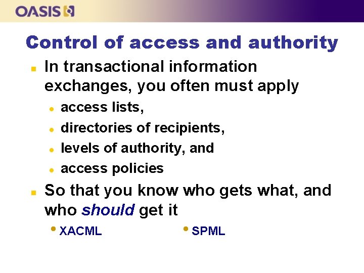 Control of access and authority n In transactional information exchanges, you often must apply