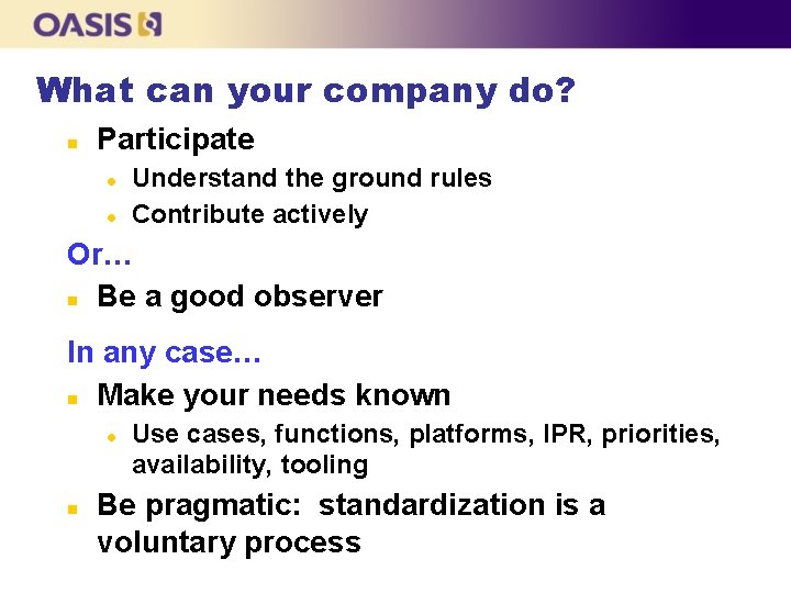 What can your company do? n Participate l l Understand the ground rules Contribute