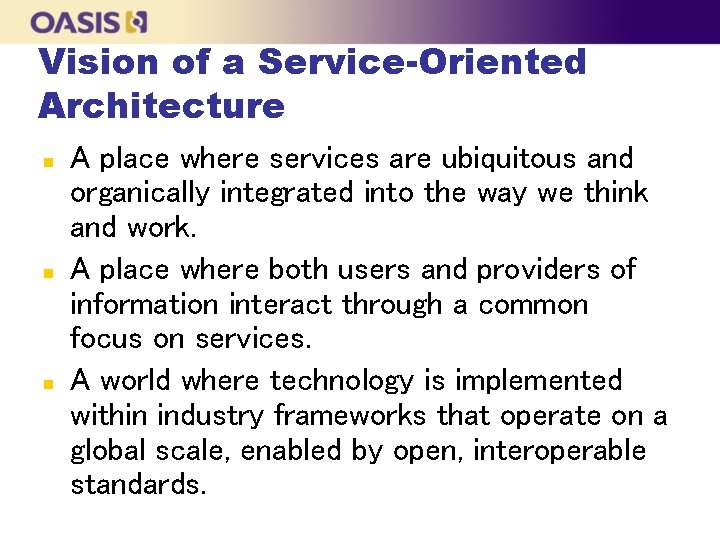 Vision of a Service-Oriented Architecture n n n A place where services are ubiquitous